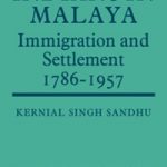 Indians in Malaya_Some Aspects of their Immigration and Settlement_Kernial Singh Sandhu