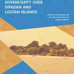 Ranjit Singh_The Indonesia-Malaysia Dispute Concerning Sovereignty over Sipadan and Ligitan Islands- Historical Antecedents and the International Court of Justice Judgment_book cover